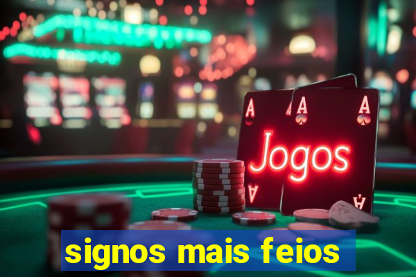 signos mais feios